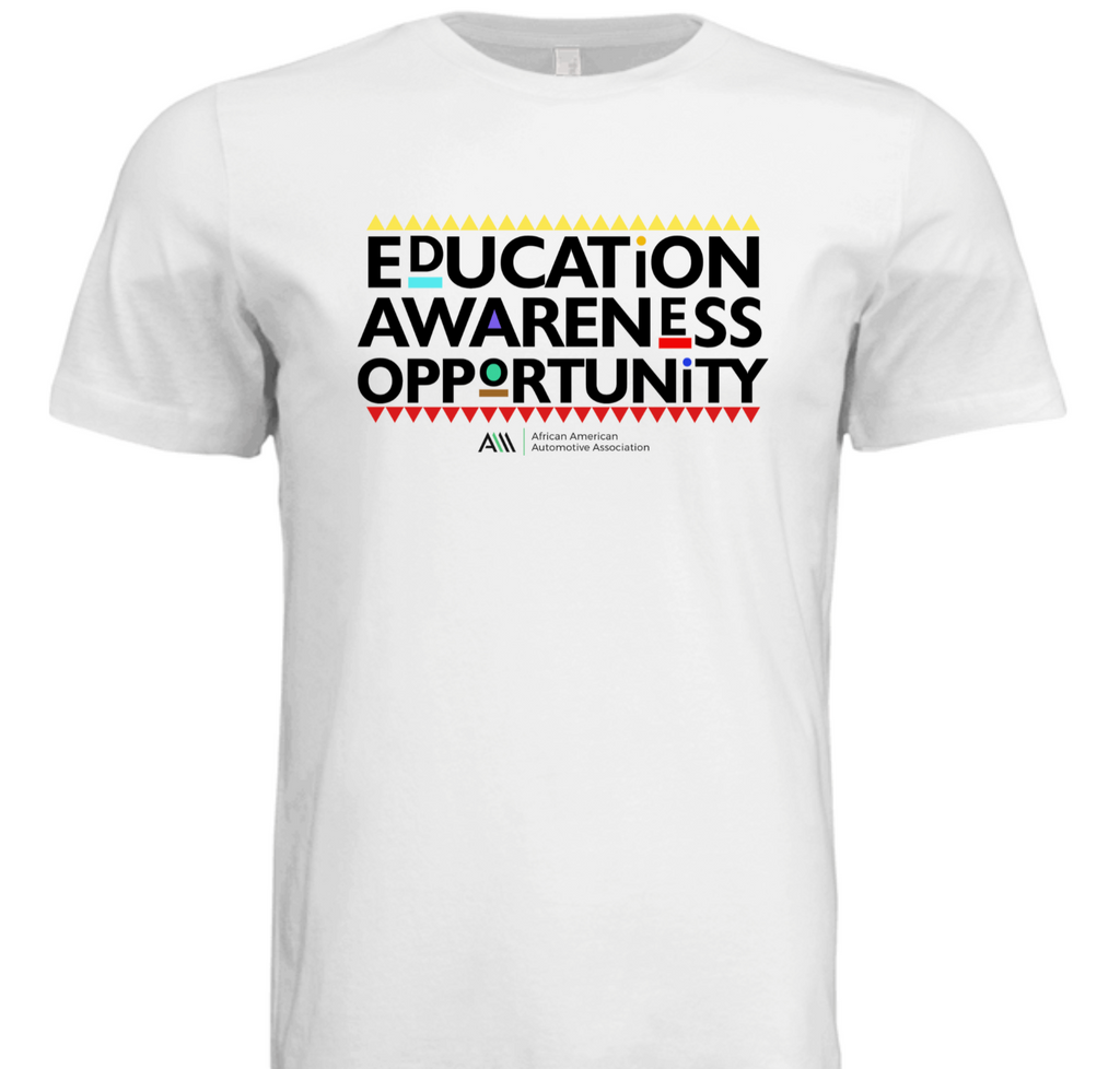 Front view of white t-shirt featuring bold text reading “Education. Awareness. Opportunity.” in black with colorful Afrocentric accents, and the African American Automotive Association logo below.
